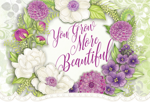 Birthday Card You grow more Beautiful Sienna's Garden - Cardmore