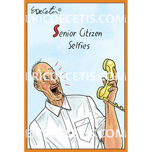 Senior Citizen Selfies Birthday Card Eric Decetis 30413 - Cardmore